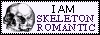 I am skeleton-romantic.